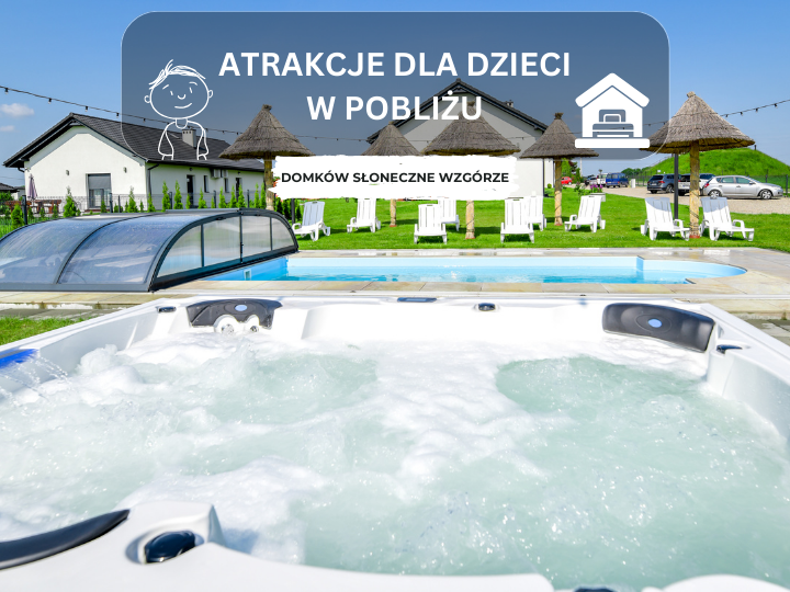 Atrakcje dla dzieci w pobliżu Domków Słoneczne Wzgórze