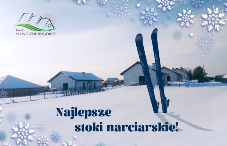 Najlepsze stoki narciarskie? Śnieg, narty i Słoneczne Wzgórze!