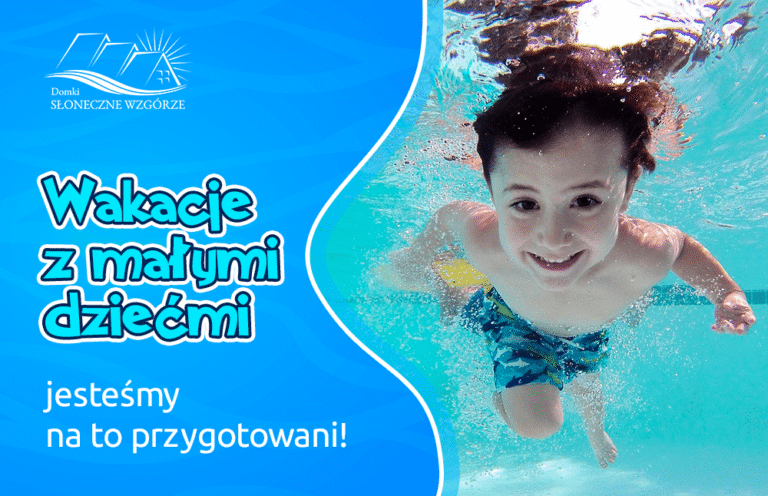 Wakacje z małymi dziećmi – jesteśmy na to przygotowani!