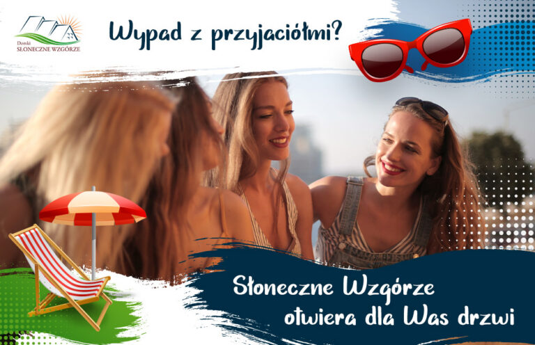 Wypad z przyjaciółmi? Tylko Słoneczne Wzgórze!